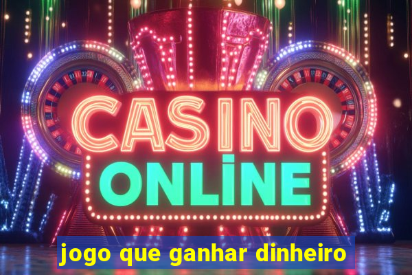 jogo que ganhar dinheiro